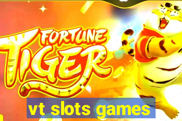 vt slots games